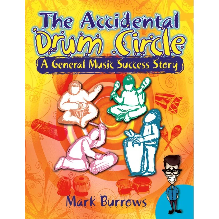 Mark Burrows - The Accidental Drum Circle: A General Music Success Story